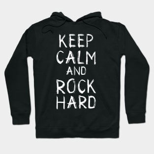 Keep Calm and Rock Hard Hoodie